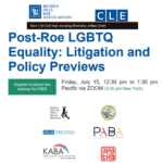 PABA CO-HOSTS “POST -ROE LGBTQ EQUALITY: LITIGATION AND POLICY REVIEWS” – REGISTRATION INFORMATION
